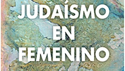 JUDAÍSMO EN FEMENINO